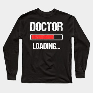 Doctor Loading Please Wait Future PhD Doctoral Student T-Shirt Long Sleeve T-Shirt